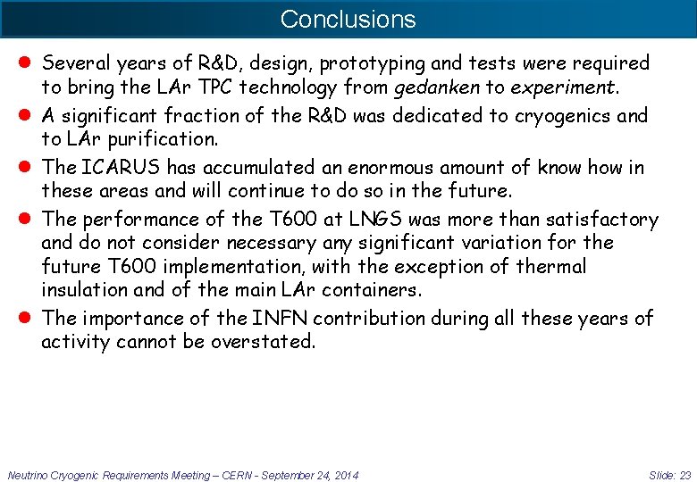 Conclusions l Several years of R&D, design, prototyping and tests were required to bring