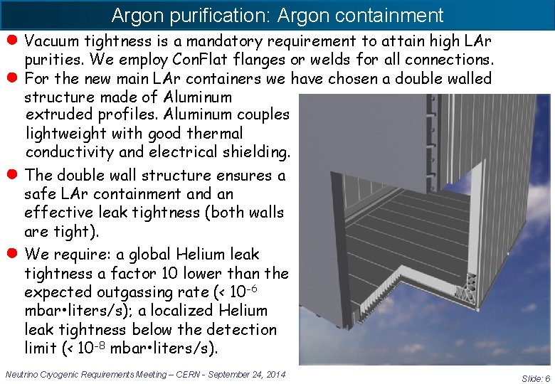 Argon purification: Argon containment ● Vacuum tightness is a mandatory requirement to attain high