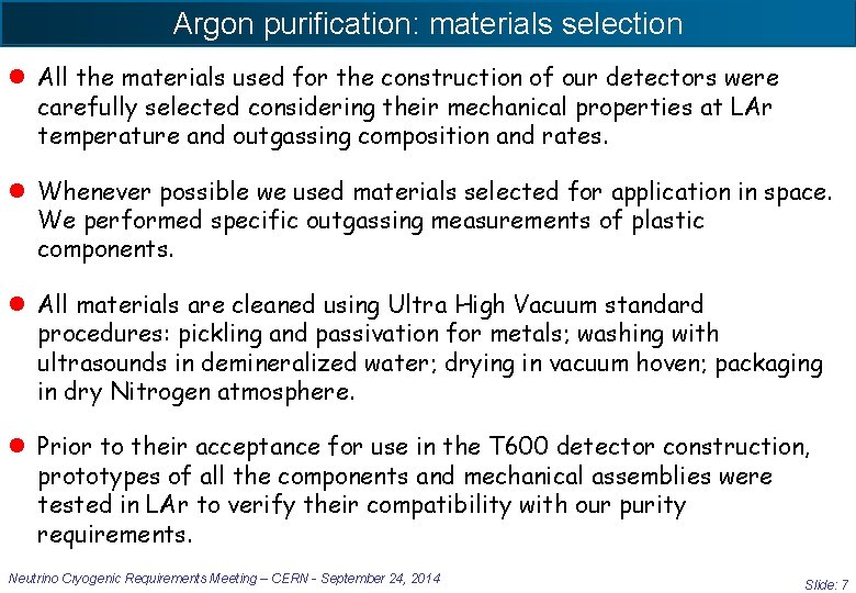 Argon purification: materials selection l All the materials used for the construction of our