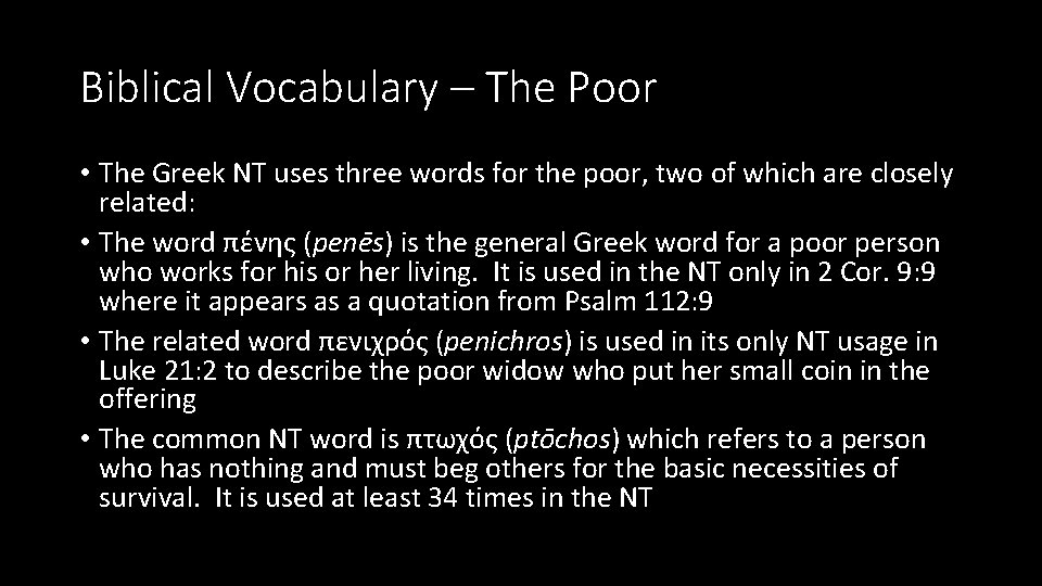 Biblical Vocabulary – The Poor • The Greek NT uses three words for the