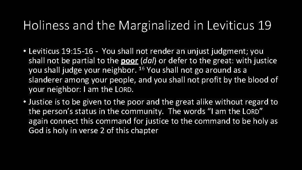 Holiness and the Marginalized in Leviticus 19 • Leviticus 19: 15 -16 - You