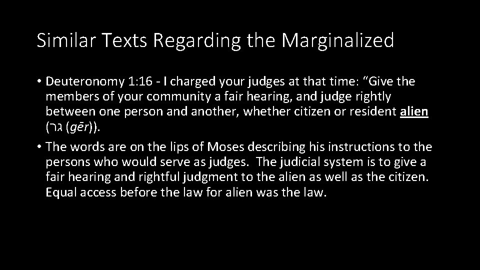 Similar Texts Regarding the Marginalized • Deuteronomy 1: 16 - I charged your judges