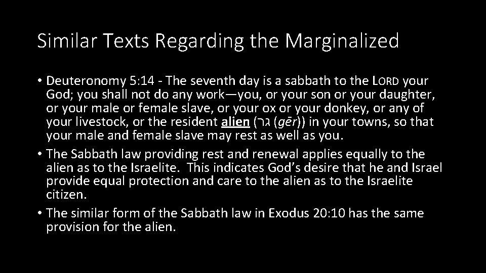 Similar Texts Regarding the Marginalized • Deuteronomy 5: 14 - The seventh day is