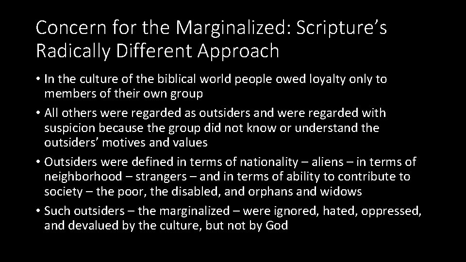 Concern for the Marginalized: Scripture’s Radically Different Approach • In the culture of the
