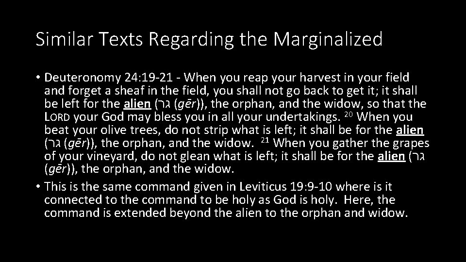 Similar Texts Regarding the Marginalized • Deuteronomy 24: 19 -21 - When you reap