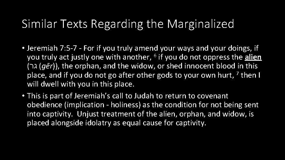 Similar Texts Regarding the Marginalized • Jeremiah 7: 5 -7 - For if you