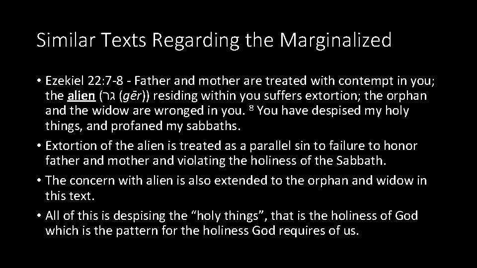 Similar Texts Regarding the Marginalized • Ezekiel 22: 7 -8 - Father and mother