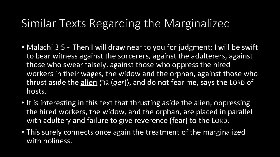 Similar Texts Regarding the Marginalized • Malachi 3: 5 - Then I will draw