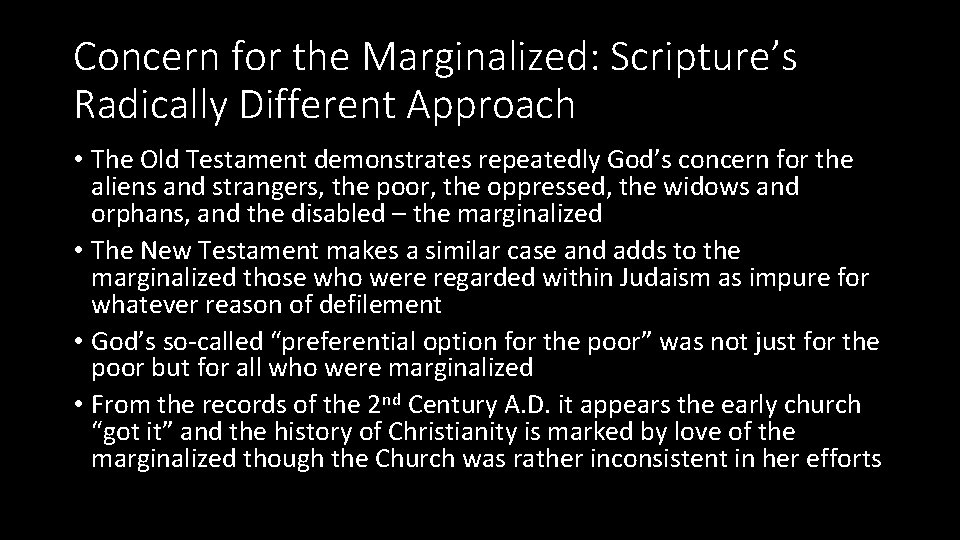 Concern for the Marginalized: Scripture’s Radically Different Approach • The Old Testament demonstrates repeatedly
