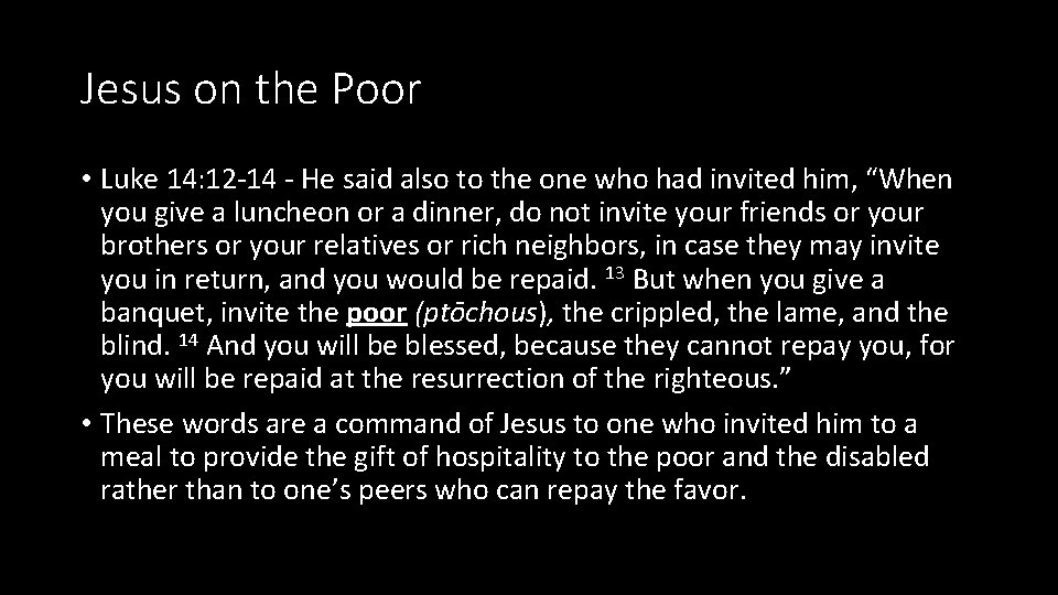 Jesus on the Poor • Luke 14: 12 -14 - He said also to