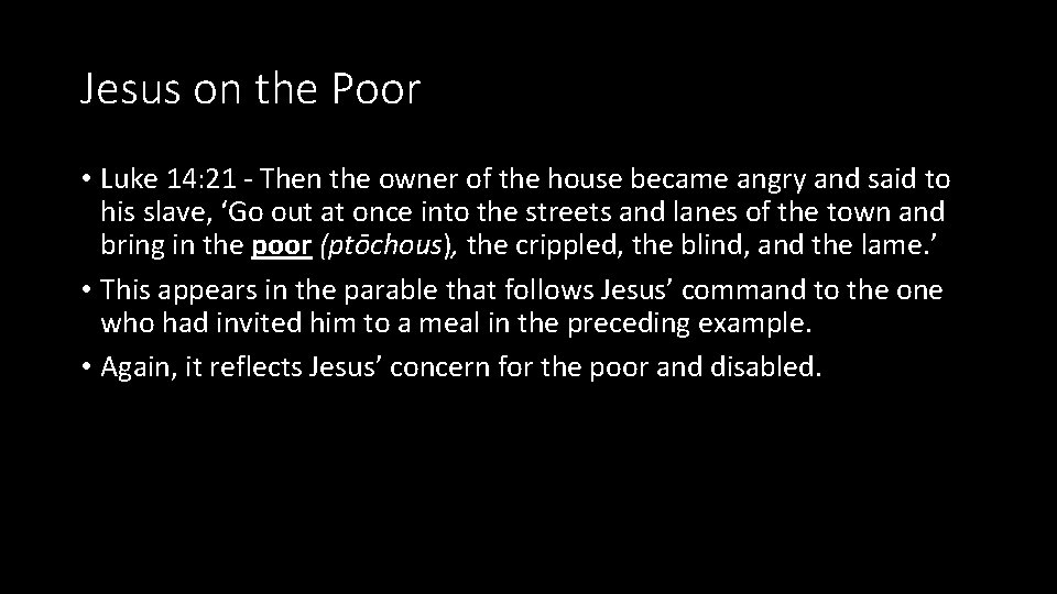 Jesus on the Poor • Luke 14: 21 - Then the owner of the