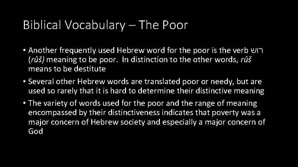 Biblical Vocabulary – The Poor • Another frequently used Hebrew word for the poor