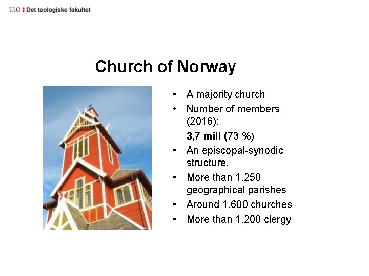 Church of Norway • A majority church • Number of members (2016): 3, 7 Church of Norway • A majority church • Number of members (2016): 3, 7