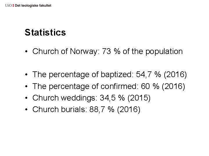 Statistics • Church of Norway: 73 % of the population • • The percentage Statistics • Church of Norway: 73 % of the population • • The percentage
