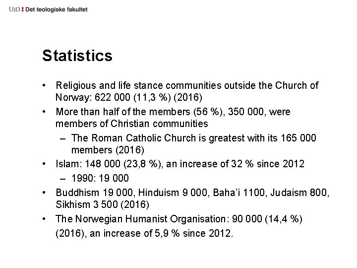 Statistics • Religious and life stance communities outside the Church of Norway: 622 000 Statistics • Religious and life stance communities outside the Church of Norway: 622 000