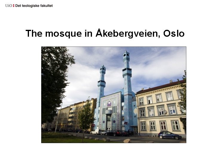The mosque in Åkebergveien, Oslo The mosque in Åkebergveien, Oslo