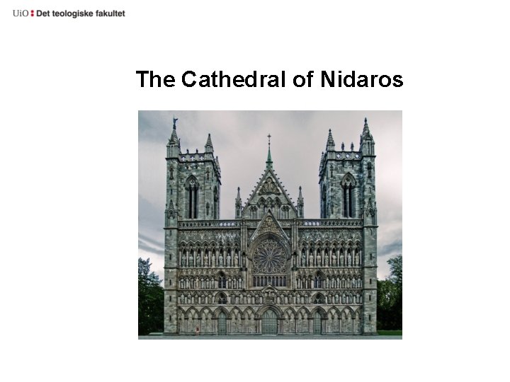The Cathedral of Nidaros The Cathedral of Nidaros
