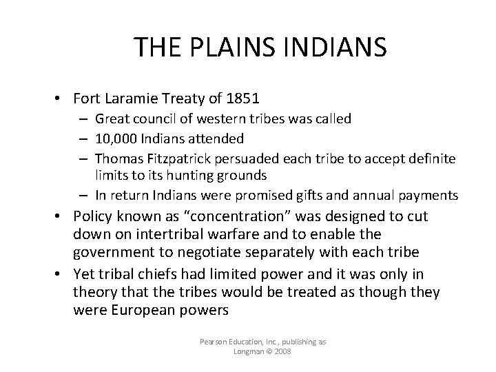 THE PLAINS INDIANS • Fort Laramie Treaty of 1851 – Great council of western