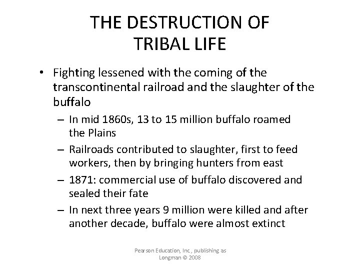 THE DESTRUCTION OF TRIBAL LIFE • Fighting lessened with the coming of the transcontinental