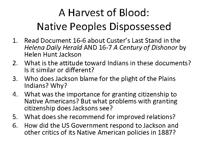 A Harvest of Blood: Native Peoples Dispossessed 1. Read Document 16 -6 about Custer’s