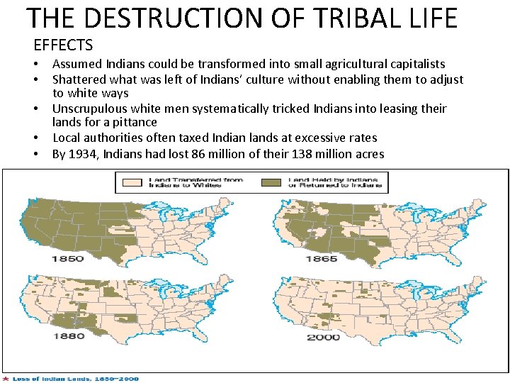 THE DESTRUCTION OF TRIBAL LIFE EFFECTS • • • Assumed Indians could be transformed