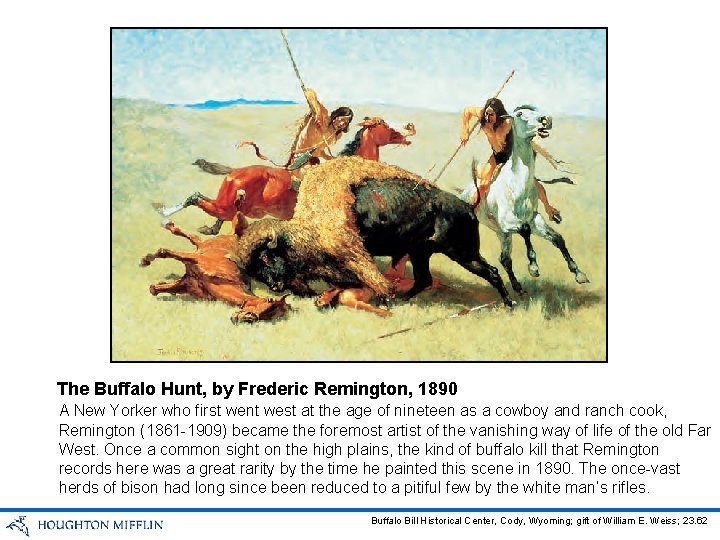 The Buffalo Hunt, by Frederic Remington, 1890 A New Yorker who first went west