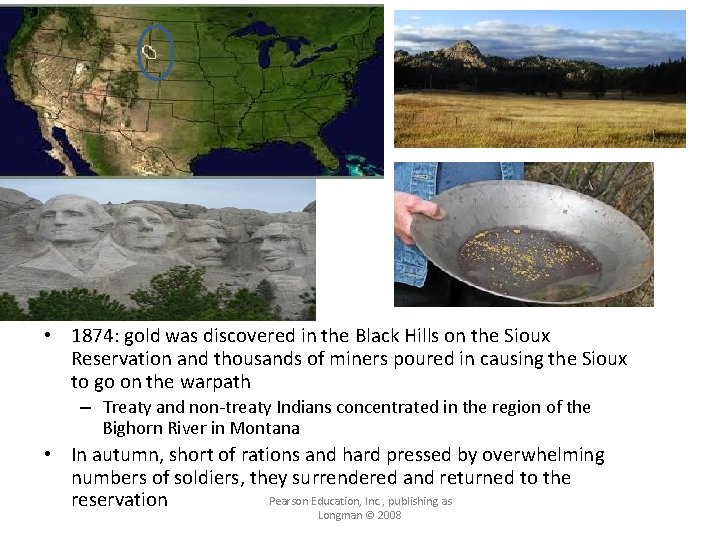  • 1874: gold was discovered in the Black Hills on the Sioux Reservation