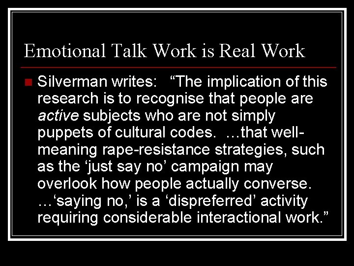 Emotional Talk Work is Real Work n Silverman writes: “The implication of this research