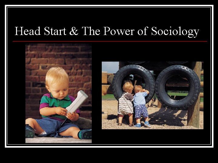 Head Start & The Power of Sociology 