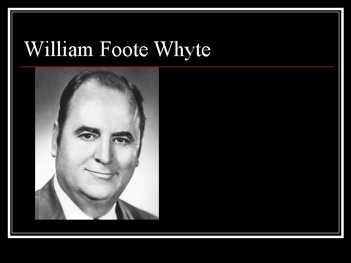 William Foote Whyte 