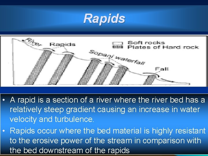 Rapids • A rapid is a section of a river where the river bed