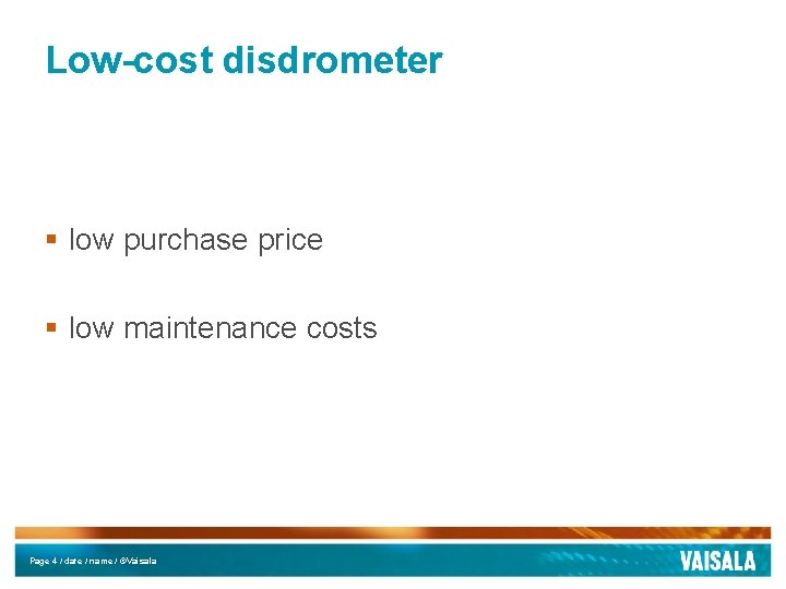 Low-cost disdrometer § low purchase price § low maintenance costs Page 4 / date