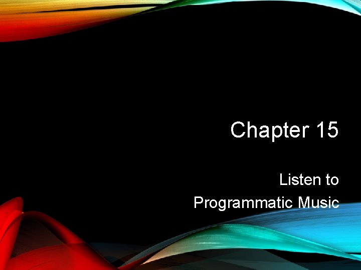 Chapter 15 Listen to Programmatic Music 