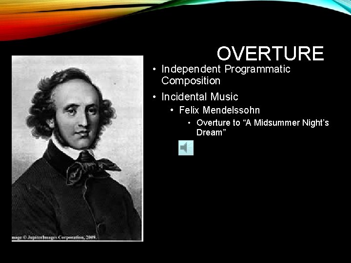 OVERTURE • Independent Programmatic Composition • Incidental Music • Felix Mendelssohn • Overture to