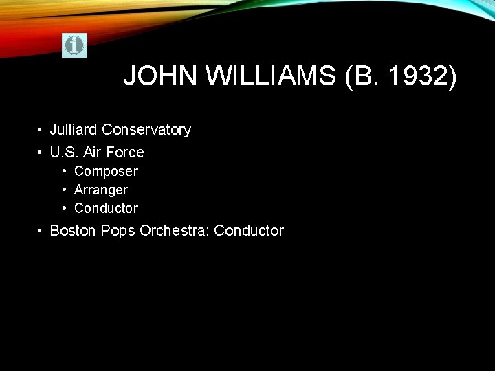 JOHN WILLIAMS (B. 1932) • Julliard Conservatory • U. S. Air Force • Composer
