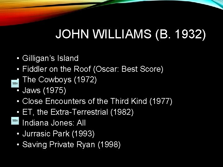 JOHN WILLIAMS (B. 1932) • • • Gilligan’s Island Fiddler on the Roof (Oscar: