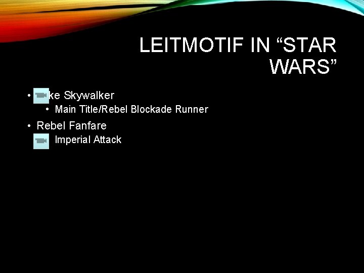 LEITMOTIF IN “STAR WARS” • Luke Skywalker • Main Title/Rebel Blockade Runner • Rebel