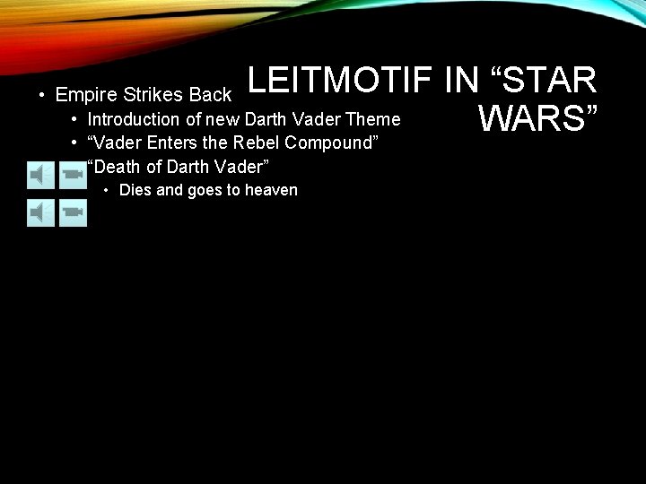 LEITMOTIF IN “STAR • Introduction of new Darth Vader Theme WARS” • Empire Strikes