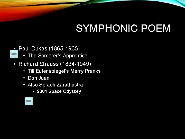 SYMPHONIC POEM • Paul Dukas (1865 -1935) • The Sorcerer’s Apprentice • Richard Strauss