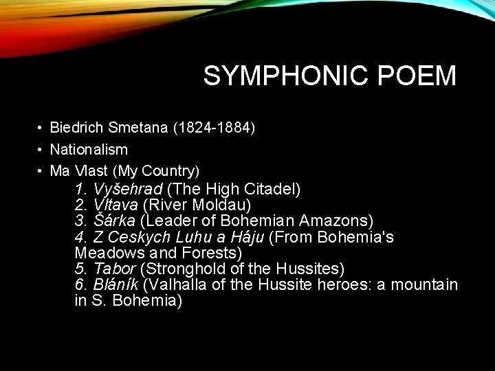 SYMPHONIC POEM • Biedrich Smetana (1824 -1884) • Nationalism • Ma Vlast (My Country)