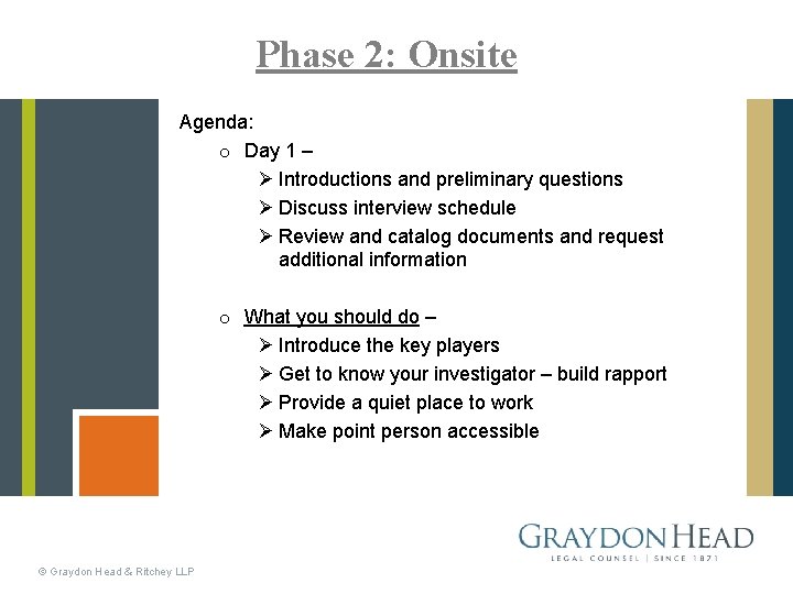 Phase 2: Onsite Agenda: o Day 1 – Ø Introductions and preliminary questions Ø