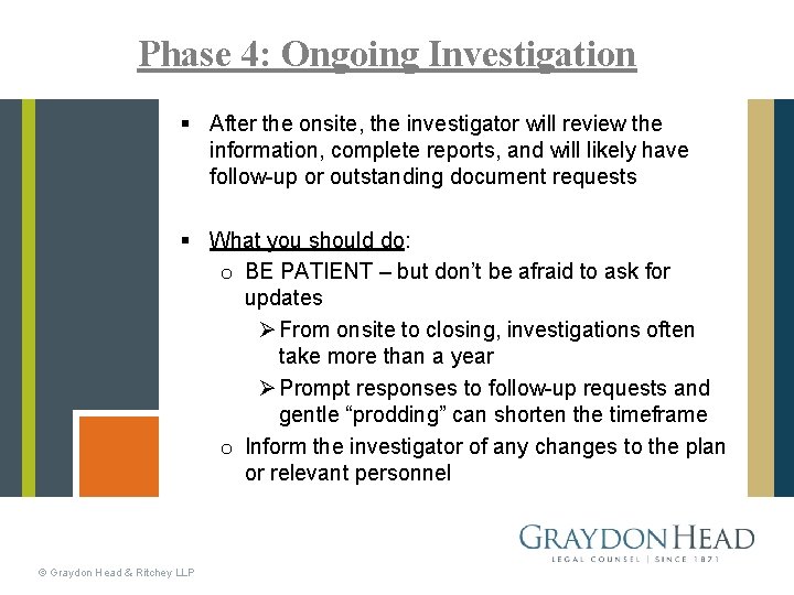 Phase 4: Ongoing Investigation § After the onsite, the investigator will review the information,