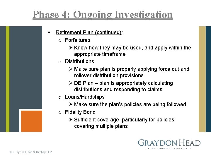 Phase 4: Ongoing Investigation § © Graydon Head & Ritchey LLP Retirement Plan (continued):