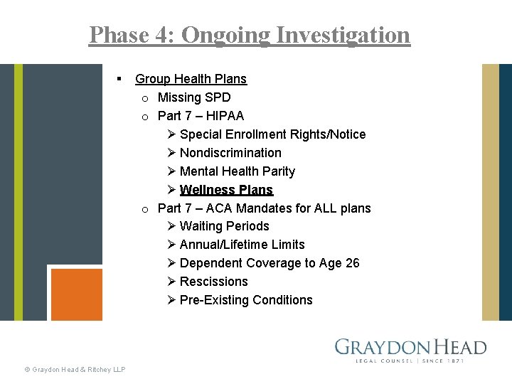 Phase 4: Ongoing Investigation § © Graydon Head & Ritchey LLP Group Health Plans