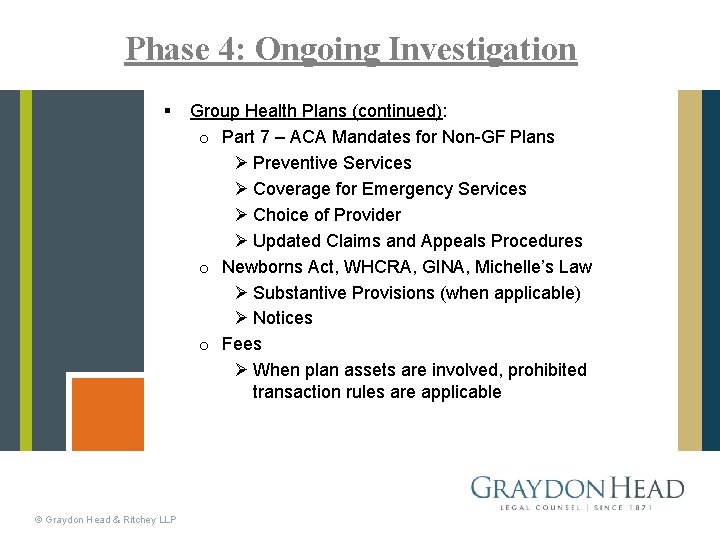 Phase 4: Ongoing Investigation § © Graydon Head & Ritchey LLP Group Health Plans