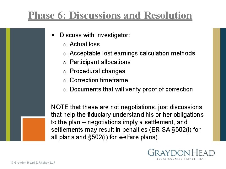 Phase 6: Discussions and Resolution § Discuss with investigator: o Actual loss o Acceptable