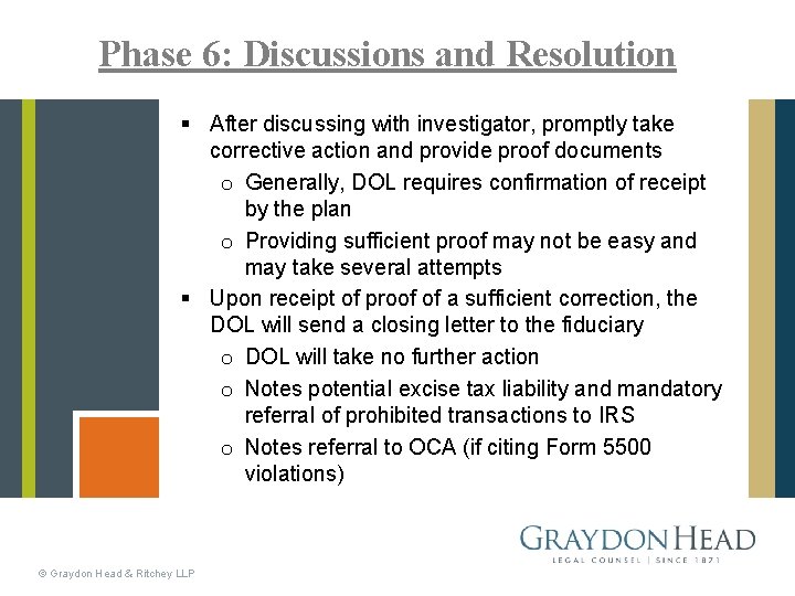 Phase 6: Discussions and Resolution § After discussing with investigator, promptly take corrective action