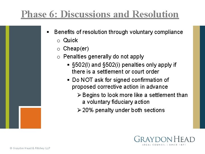 Phase 6: Discussions and Resolution § Benefits of resolution through voluntary compliance o Quick