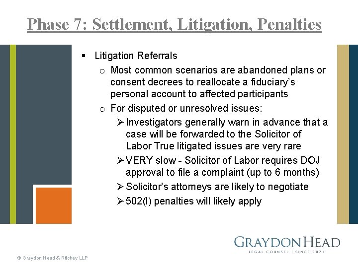 Phase 7: Settlement, Litigation, Penalties § Litigation Referrals o Most common scenarios are abandoned