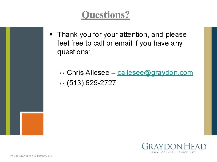 Questions? § Thank you for your attention, and please feel free to call or